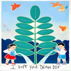 I Hope Your Demos Die