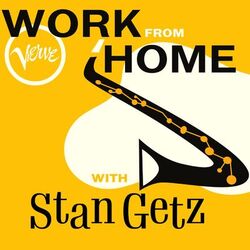 Cover of Work From Home with Stan Getz