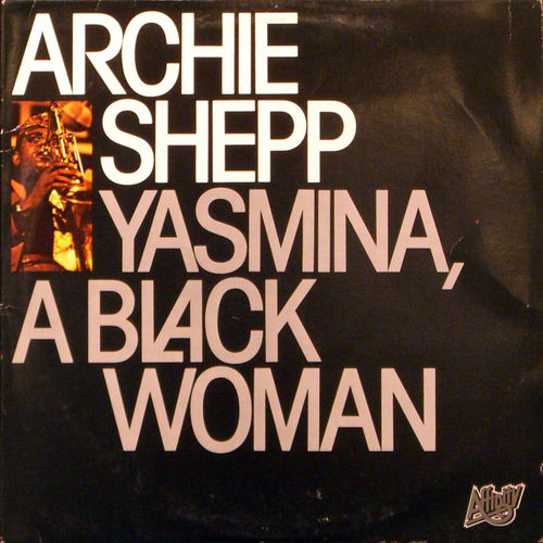 Archie Shepp – Yasmina, A Black Woman MS5qcGVn.jpeg