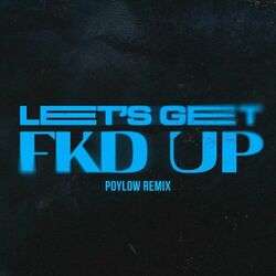 Cover of LET'S GET FKD UP (feat. Mondello' G & Tribbs) (Poylow Remix)