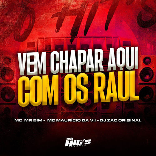 Vem Chapar Aqui Com os Raul