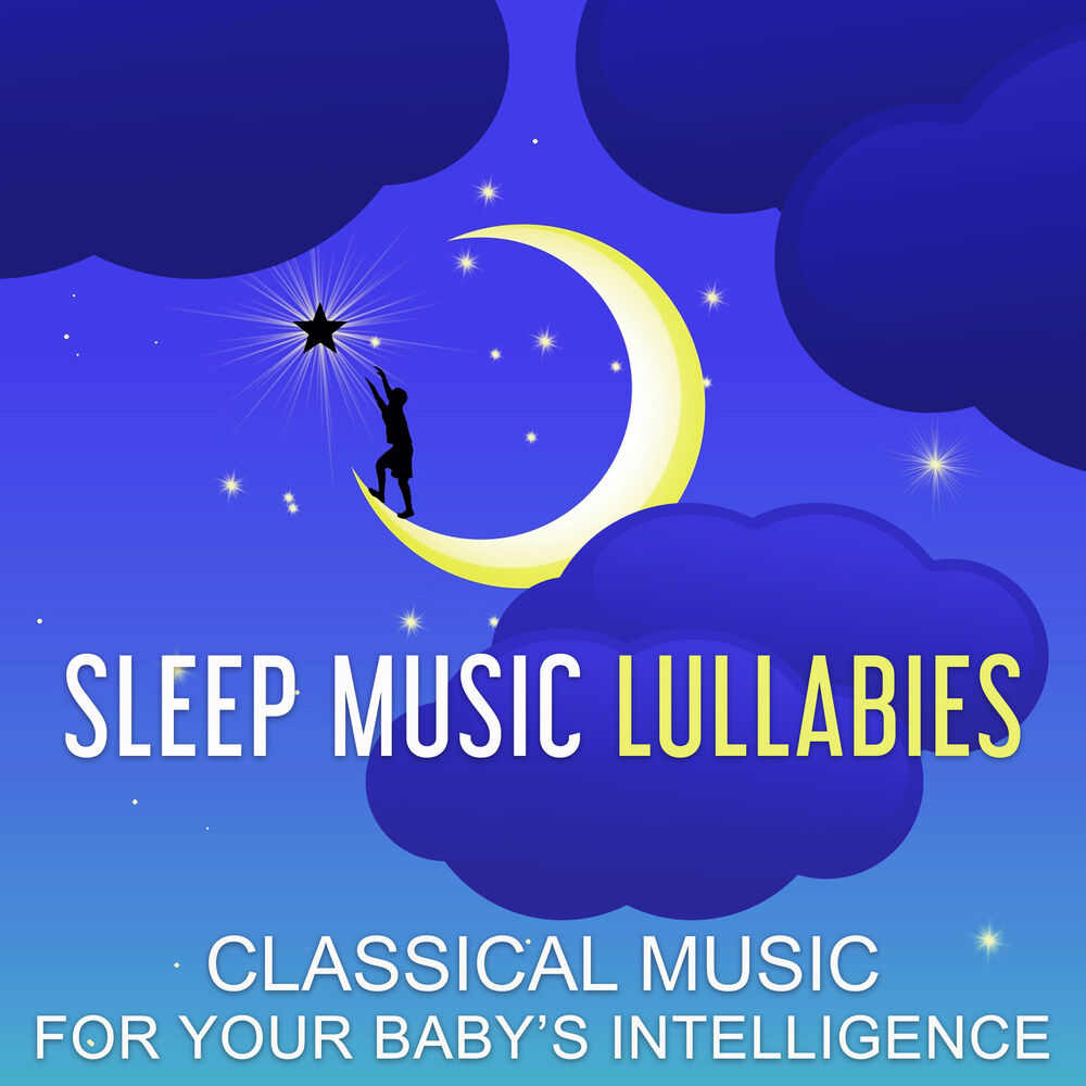 Picture of Sleep Music Lullabies: Classical Music for Your Baby’ s Intelligence & Building IQ
