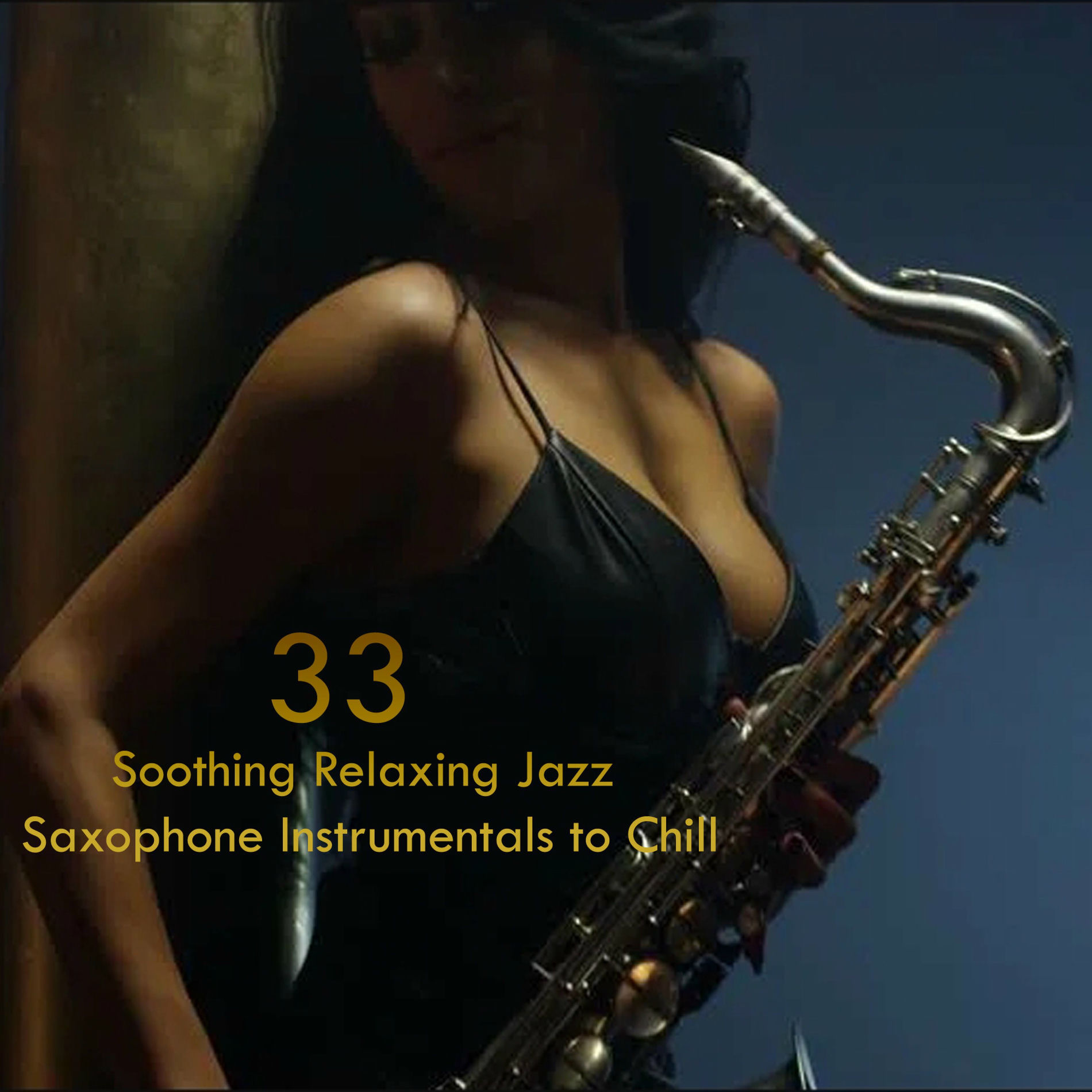 Album cover of 33 Soothing Relaxing Jazz Saxophone Instrumentals to Chill