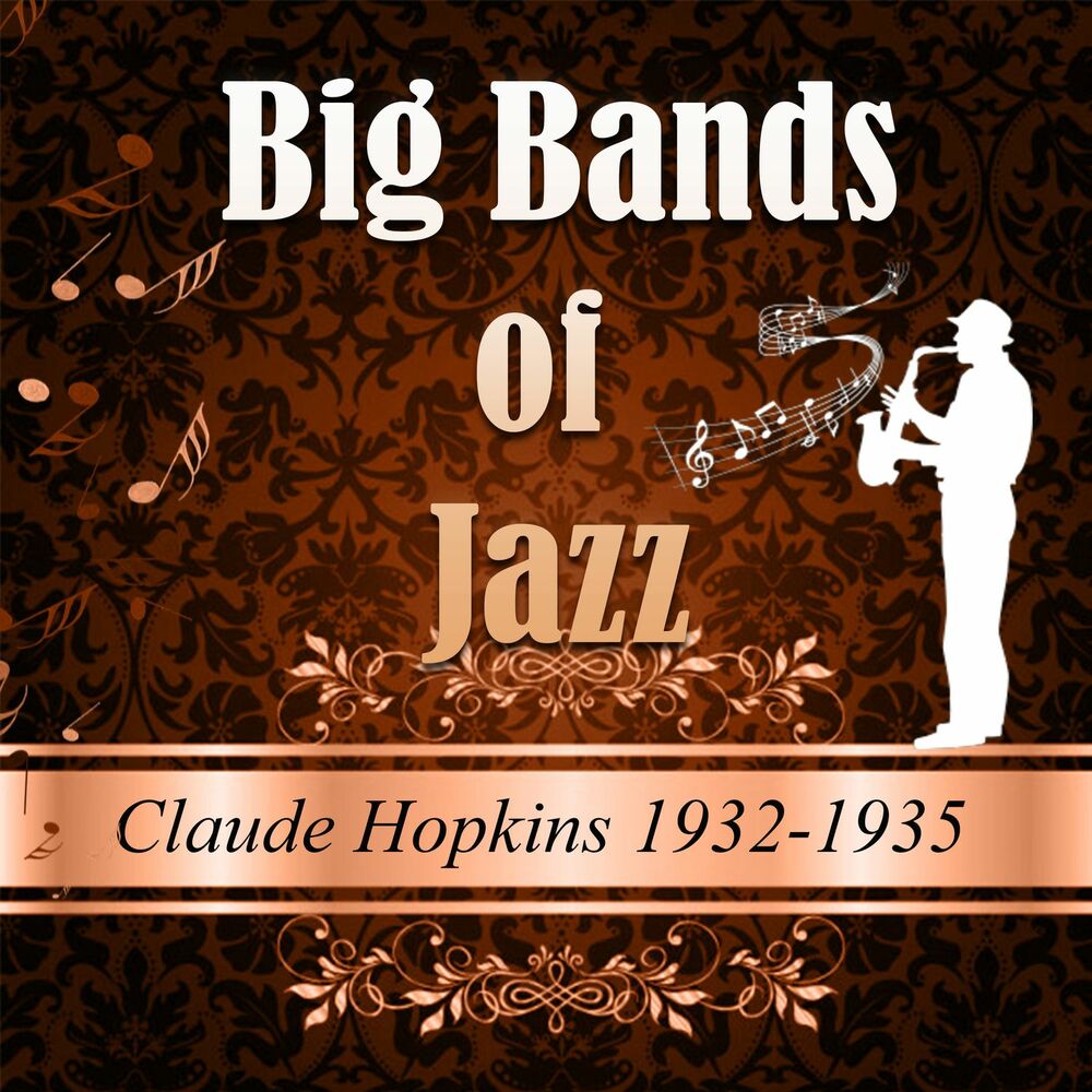 Picture of Big Bands of Jazz, Claude Hopkins 1932-1935