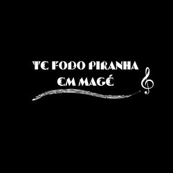 Cover of Te Fodo Piranha em Magé by undefined