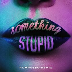 Cover of Something Stupid (Rompasso Remix)