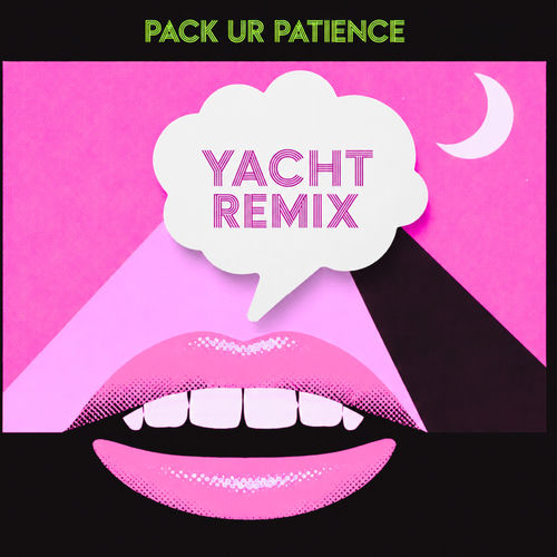 Pack Ur Patience (YACHT Remix) artwork