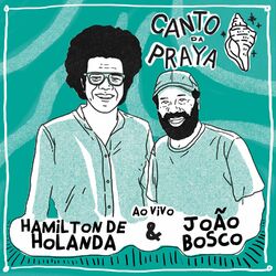 Cover of Canto da Praya - Hamilton de Holanda e João Bosco Ao Vivo