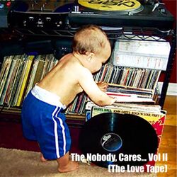 Cover of The Nobody, Cares... Vol. II (The Love Tape)