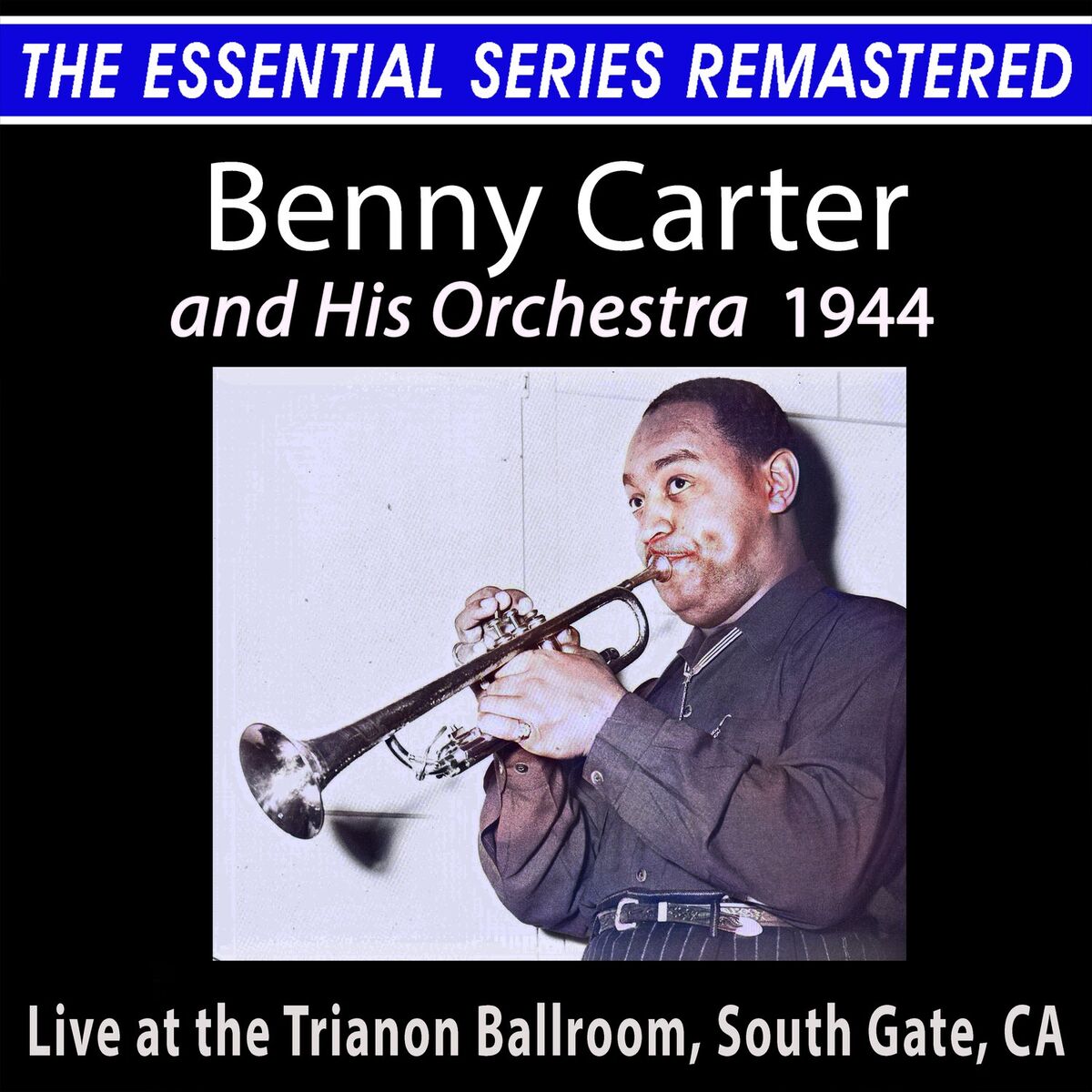 Album cover of The Essential Series Remastered: Benny Carter and His Orchestra 1944 (2021 Remaster)