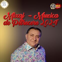 Mixaj - Muzica de Petrecere 2024