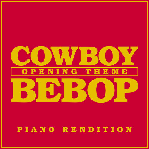 Cowboy Bebop - Theme - (Tank!) (Piano Rendition)