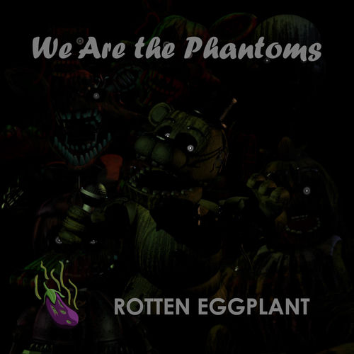 We Are the Phantoms by Rotten Eggplant - 120 BPM & Key N/A