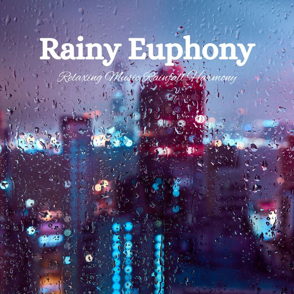 Picture of Rainy Euphony: Relaxing Music Rainfall Harmony