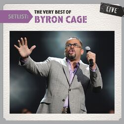 Cover of Setlist: The Very Best Of Byron Cage LIVE