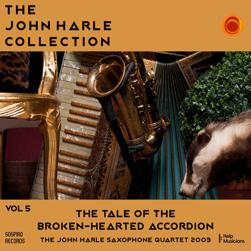 The John Harle Collection Vol. 5: The Tale of the Broken-Hearted Accordion (The John Harle Saxophone Quartet 2003) (Live)