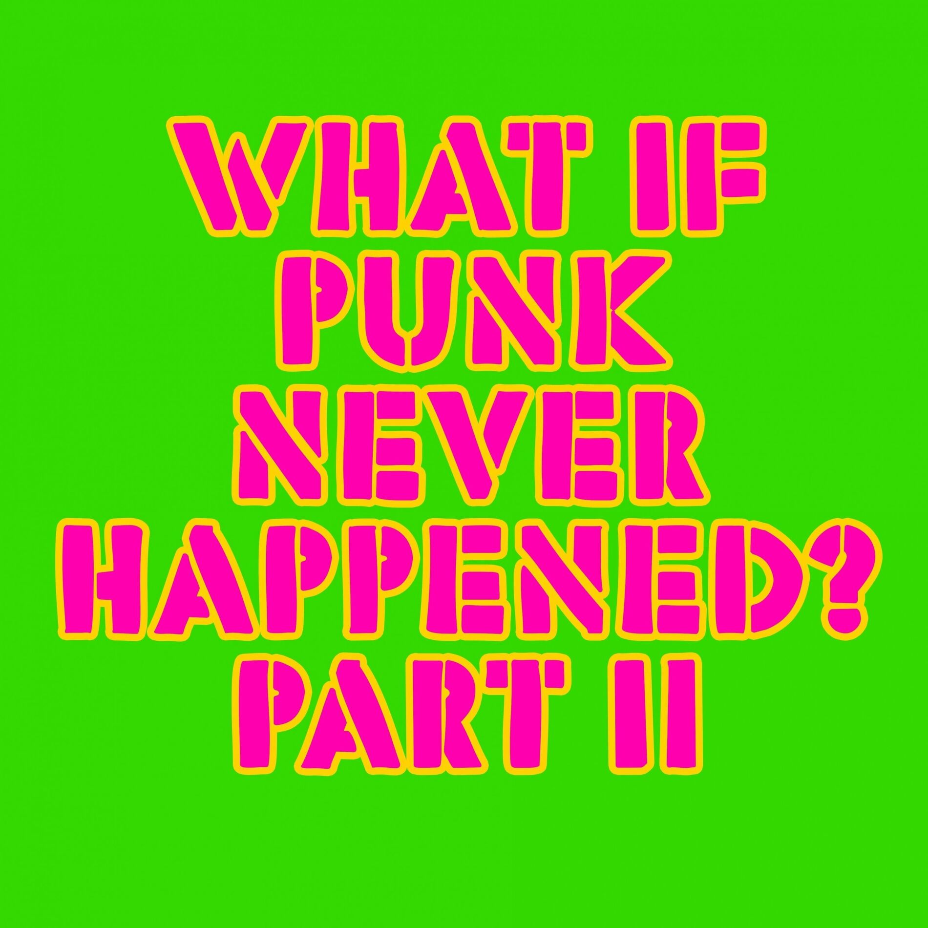 Album cover of What If Punk Never Happened, Pt. II