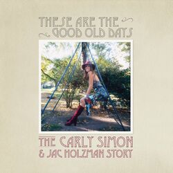 Cover of These Are The Good Old Days: The Carly Simon & Jac Holzman Story