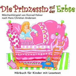 Die Prinzessin auf der Erbse (Märchenhörspiel von Konrad Halver nach Hans Christian Andersen)