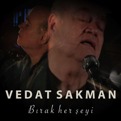 Yeni single: Vedat Sakman - Bırak Her Şeyi