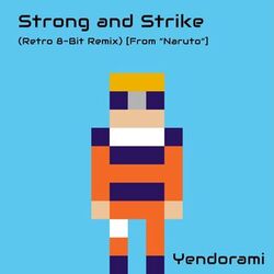 Cover of Strong and Strike (Retro 8-Bit Remix) [From 'Naruto']