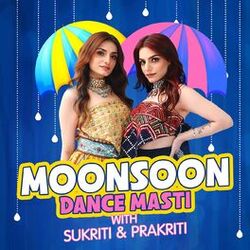 Cover of Monsoon Dance Masti With Sukriti & Prakriti