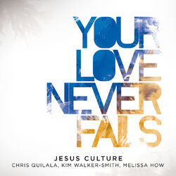 Cover of Your Love Never Fails (Live)