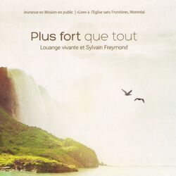 Cover of Plus fort que tout (En public à l'Eglise sans Frontière, Montréal)