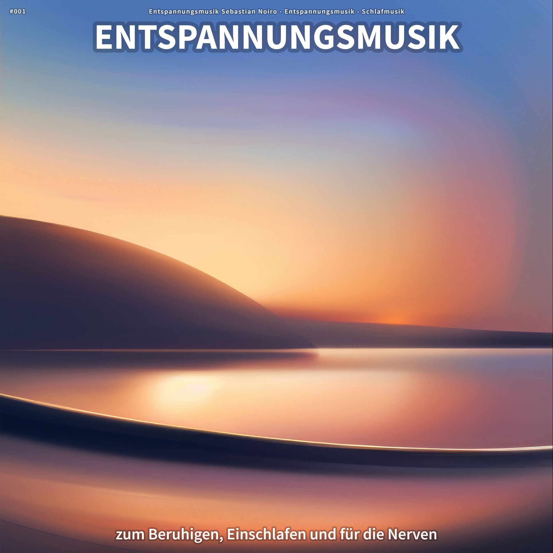 Album cover of #001 Entspannungsmusik zum Beruhigen, Einschlafen und für die Nerven