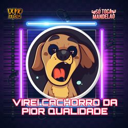 Cover of Virei Cachorro da Pior Qualidade
