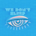 We Don't Sleep