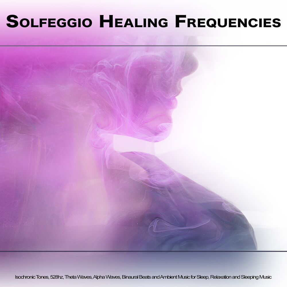 Picture of Solfeggio Healing Frequencies: Isochronic Tones, 528hz, Theta Waves, Alpha Waves, Binaural Beats and Ambient Music for Sleep, Rela
