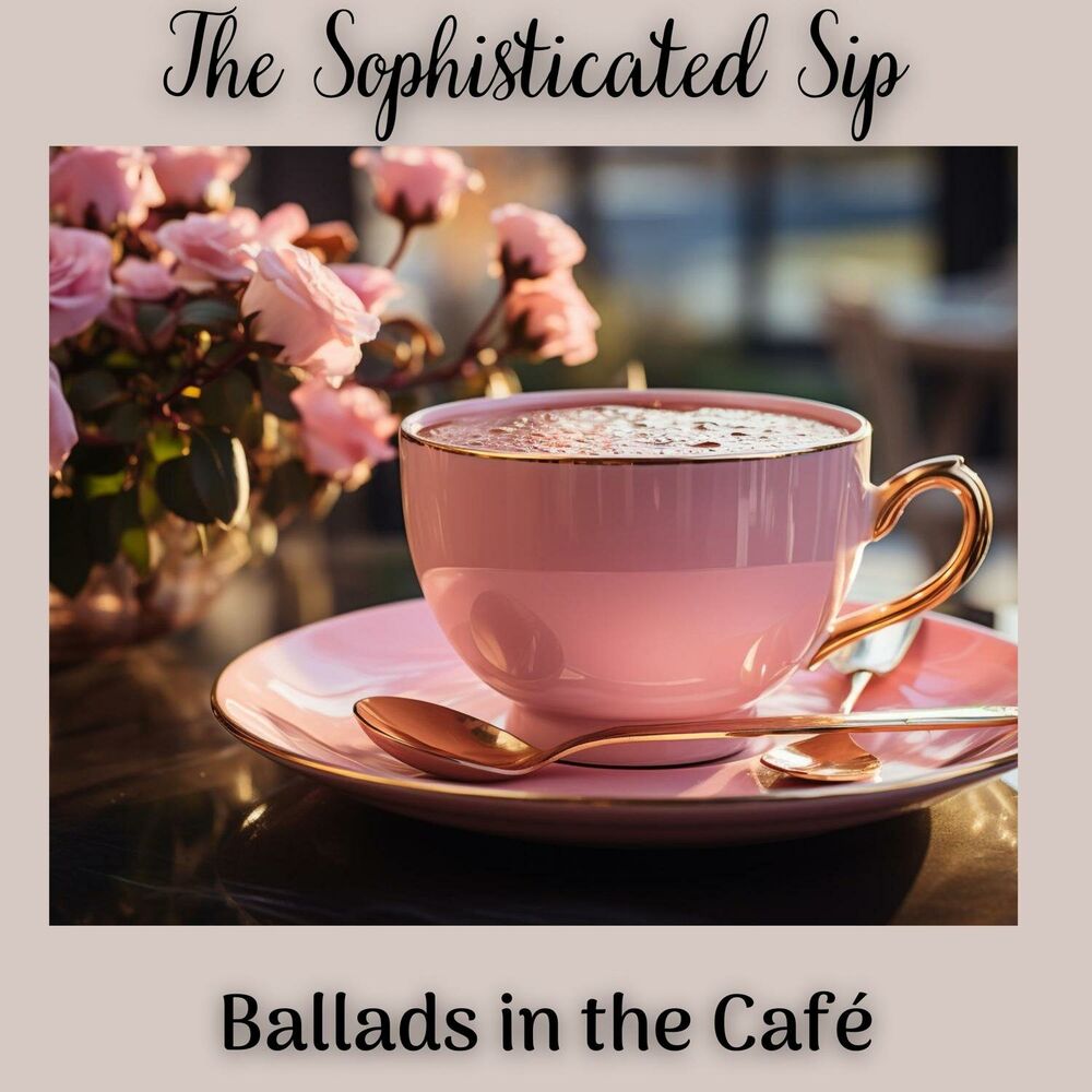 Picture of The Sophisticated Sip: Jazz Ballads in the Café