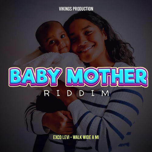 Walk Wide A Mi (Baby Mother Riddim)
