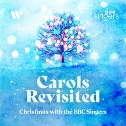 Cover of Carols Revisited - Christmas with the BBC Singers