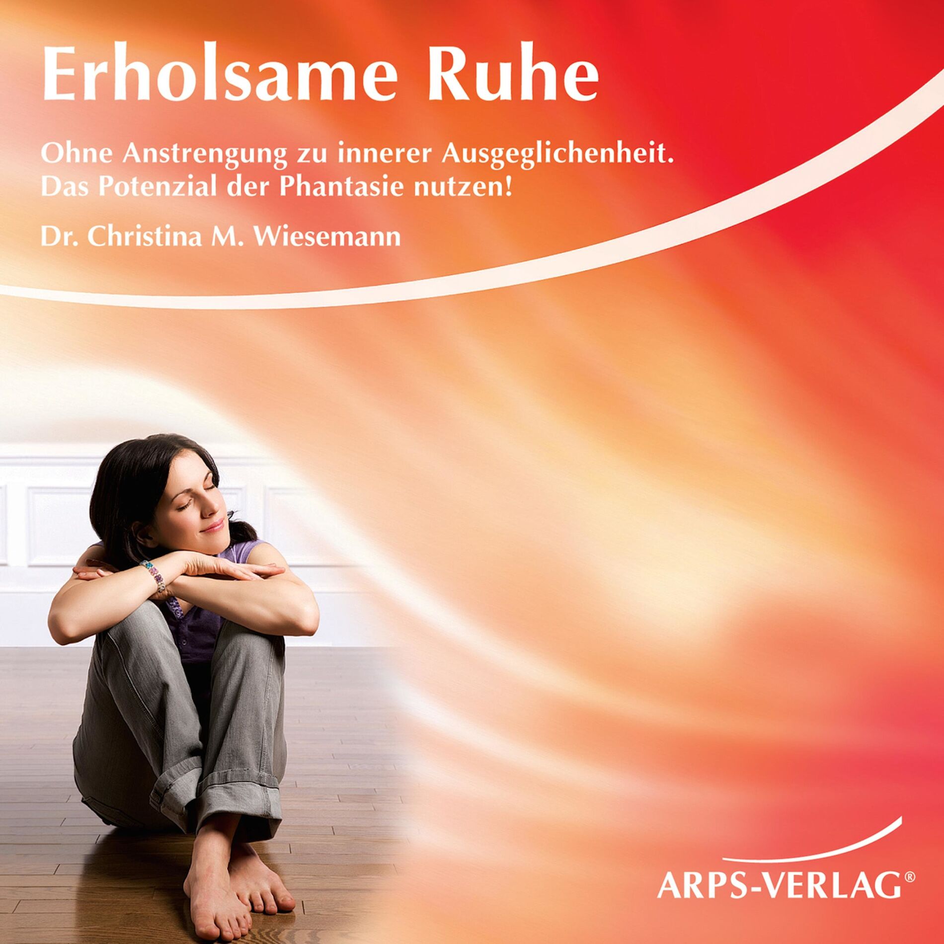 Album cover of Erholsame Ruhe (Ohne Anstrengung zu innere Ausgeglichenheit. Das Potenzial der Phantasie nutzen!)
