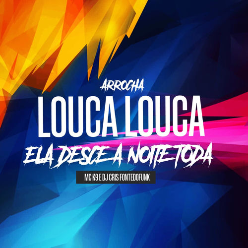 Arrocha - Louca Louca Ela Desce a Noite Toda