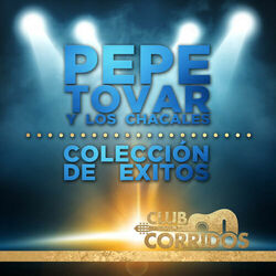 Cover of Club Corridos: Pepe Tovar y los Chacales - Coleccion de Exitos