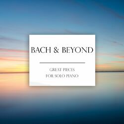 Cover of Bach & Beyond: Great Pieces for Solo Piano