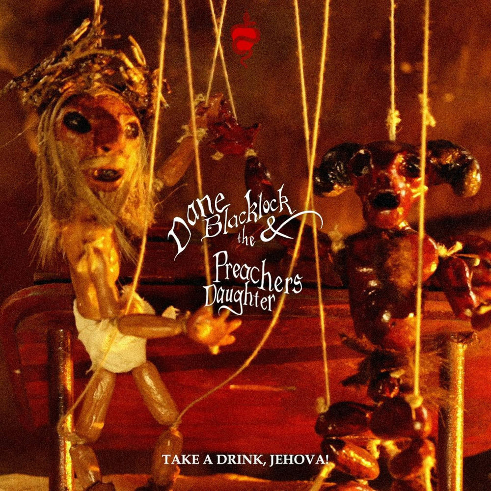 Album artwork for Take a drink, Jehova! by Dane Blacklock & the Preacher's Daughter