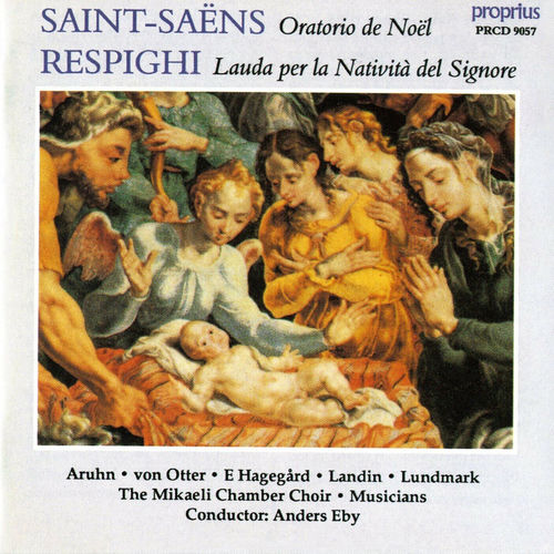 Saint-Saëns: Oratorio de Noël, Op. 12 - Respighi: Lauda per la Natività del Signore, P. 166