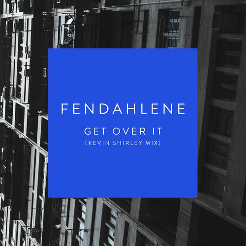 Get over It (Kevin Shirley Mix) by Fendahlene - 141 BPM