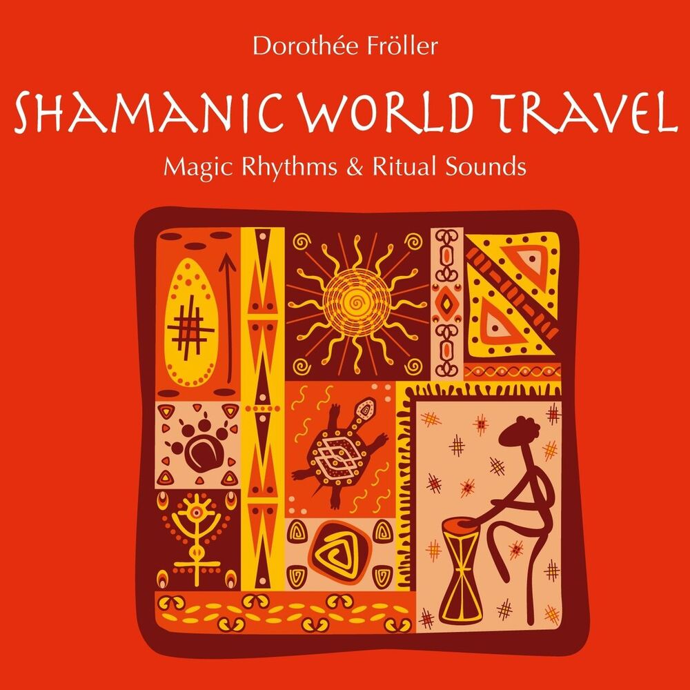 Picture of Shamanic World Travel: Magic Rhythms & Ritual Sounds
