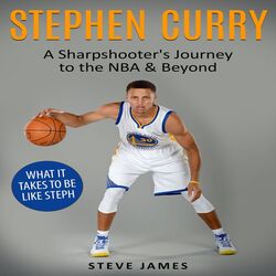 Cover of Stephen Curry - A Sharpshooter's Journey to the NBA & Beyond (Unabridged)