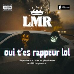 LMR OUI TES RAPPEUR LOL