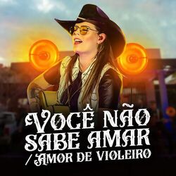 Cover of Você Não Sabe Amar / Amor de Violeiro