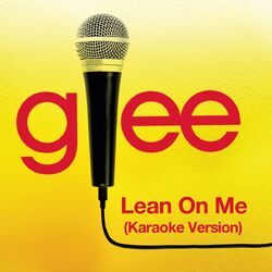 Cover of Lean On Me (Karaoke - Glee Cast Version)