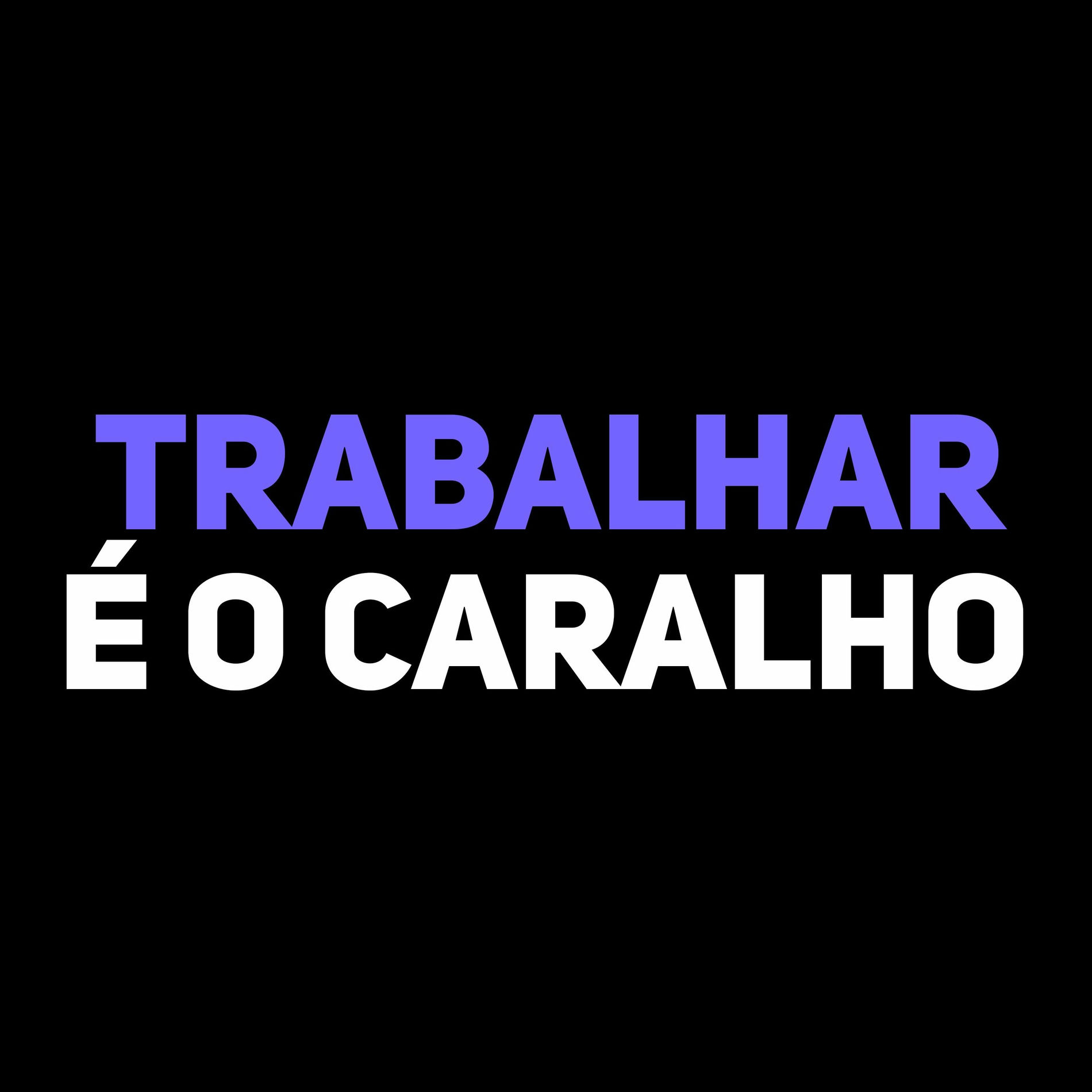 Album cover of Trabalhar é o caralho