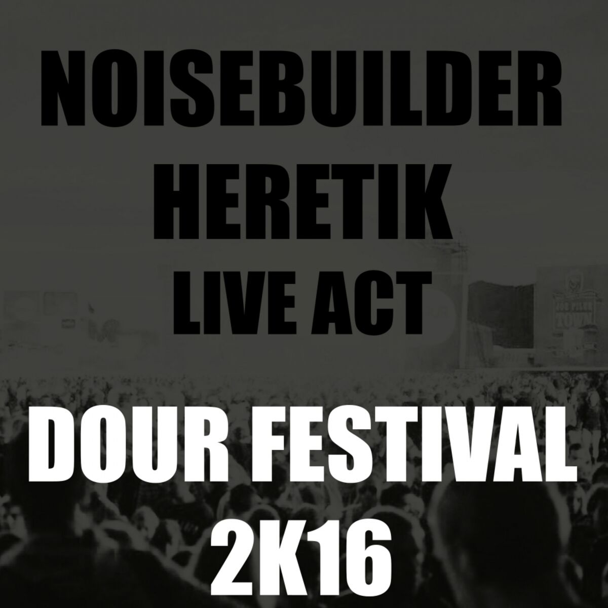 Album cover of Noisebuilder Heretik Live At Dour Festival 2K16