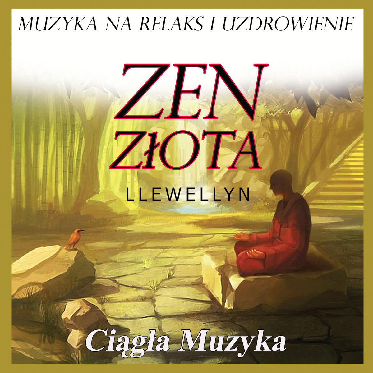 Album cover of Zen Złota: Muzyka na Relaks i Uzdrowienie: Ciągła Muzyka